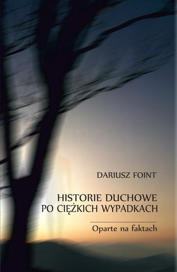 Historie duchowe po ciężkich wypadkach. Oparte na faktach