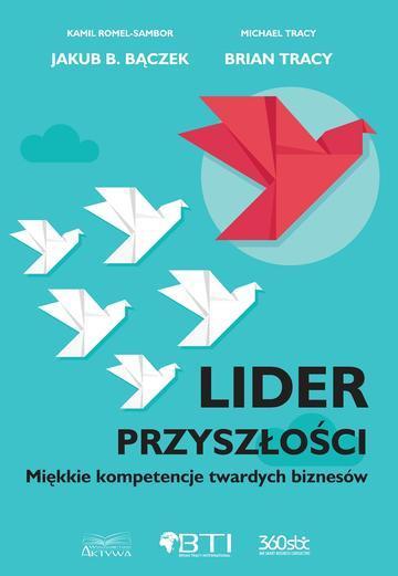 Lider przyszłości. Miękkie kompetencje twartych biznesów