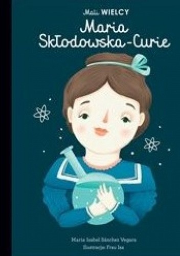 Mali WIELCY Maria Skłodowska-Curie