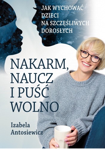 Nakarm, naucz i puść wolno