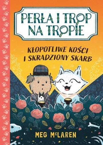 Okładka: Perła i Trop na tropie. Kłopotliwe kości i skradziony skarb