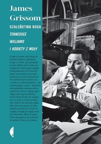 Szaleństwa Boga . Tennessee Williams i kobiety z mgły