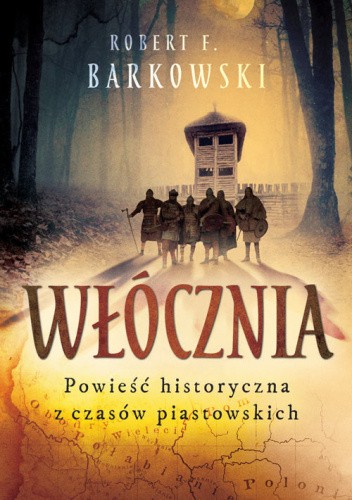 Włócznia. Powieść historyczna z czasów piastowskich
