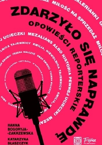 Zdarzyło się naprawdę. Opowieści reporterskie
