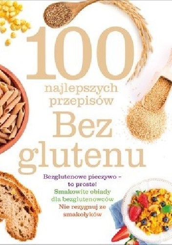 100 najlepszych przepisów. Bez glutenu