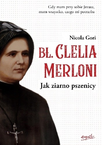 Bł. Clelia Merloni. Jak ziarno pszenicy