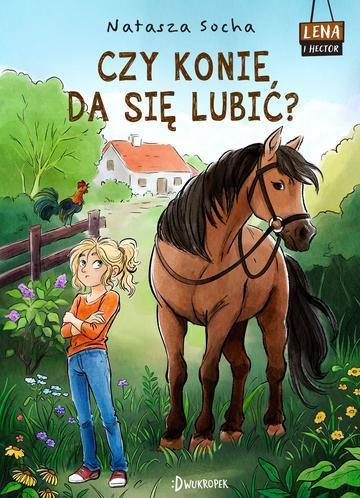 Czy konie da się lubić? Lena i Hector. Tom 1