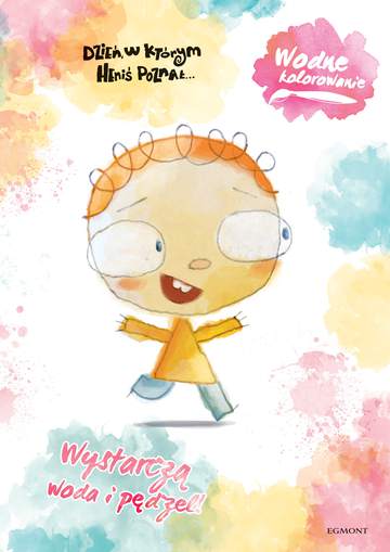Dzień, w którym Heniś poznał. Wodne kolorowanie
