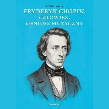 Okładka: Fryderyk Chopen. Człowiek. Geniusz muzyczny