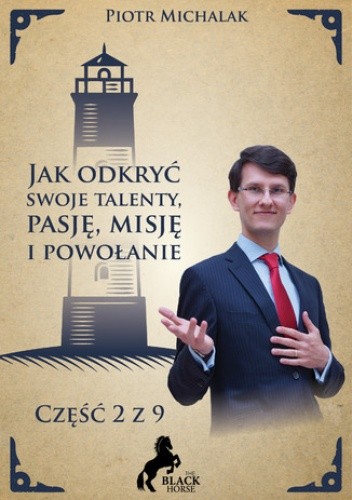 Misja 2 z 9. Jak odkryć swoje powołanie i osiągnąć wewnętrzną spójność?