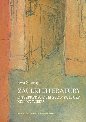 Zaułki literatury. Interpretacje tekstów kultury XIX i XX wieku