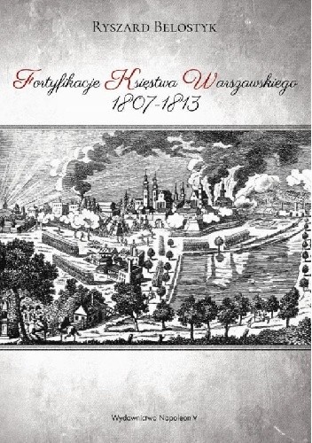 Fortyfikacje Księstwa Warszawskiego 1807-1813
