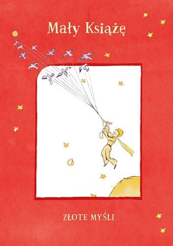 Mały Książę. Złote myśli