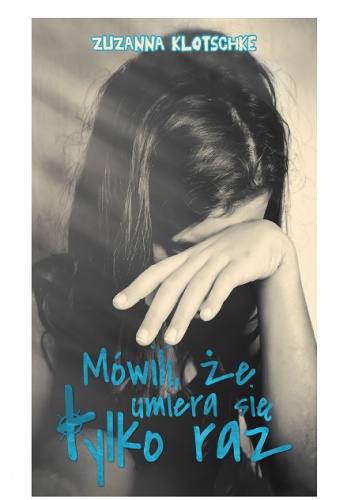 Mówili, że umiera się tylko raz