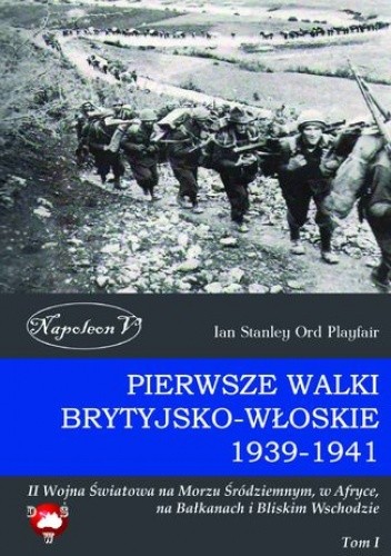 Pierwsze walki brytyjsko-włoskie 1939-1941. Tom I