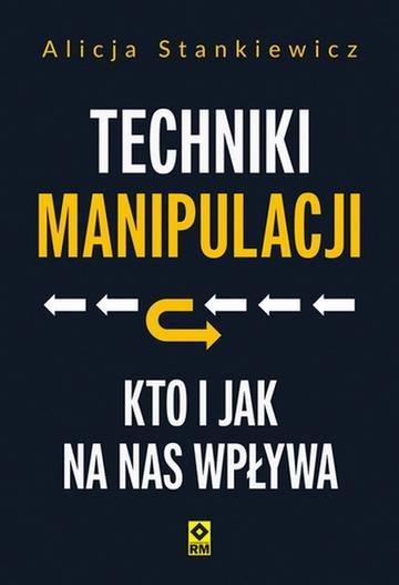 Okładka: Techniki manipulacji. Kto i jak na nas wpływa
