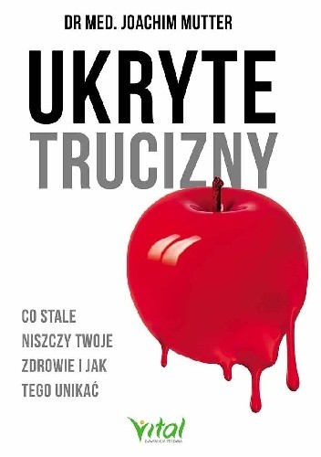 Ukryte trucizny. Co stale niszczy Twoje zdrowie i jak tego unikać