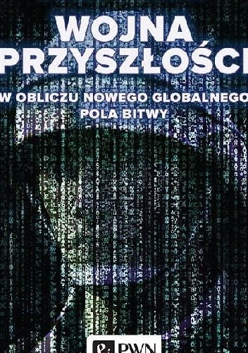 Wojna przyszłości. W obliczu nowego globalnego pola bitwy