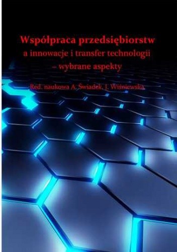 Współpraca przedsiębiorstw a innowacje i transfer technologii - wybrane aspekty