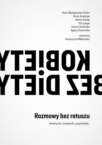 Kobiety bez diety. Dietetyczki, terapeutki, psycholożki. Rozmowy bez retuszu