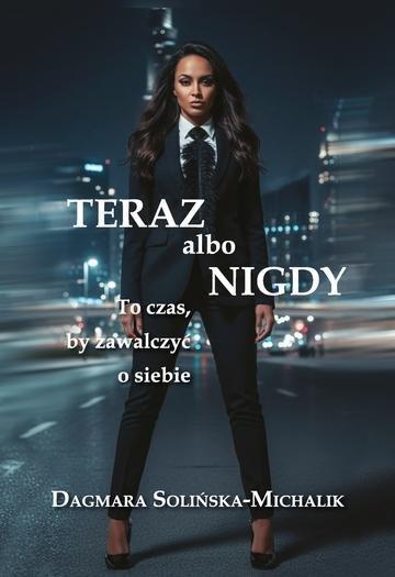 Okładka: Teraz albo nigdy. To czas, aby zawalczyć o siebie