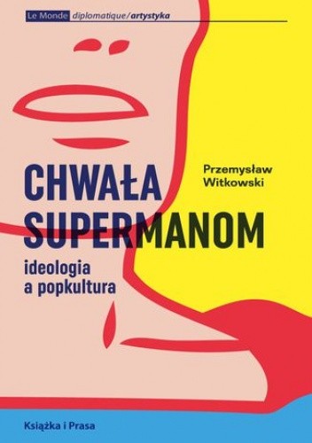 Chwała supermanom. Ideologia a popkultura