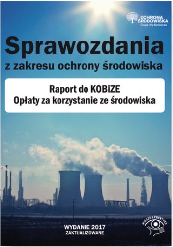 Sprawozdania z zakresu ochrony środowiska. Raport do KOBiZE. Opłaty za korzystanie ze środowiska