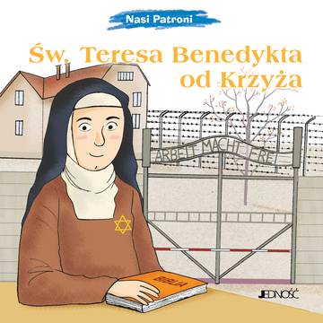 Św. Teresa Benedykta od Krzyża. Nasi Patroni