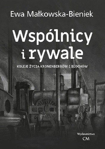 Wspólnicy i rywale. Koleje życia Kronenbergów i Blochów