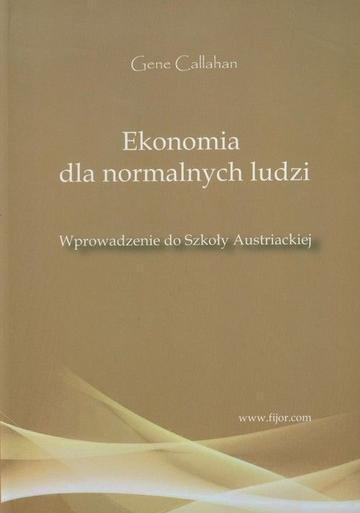Okładka: Ekonomia dla normalnych ludzi. Wprowadzenie do szkoły Austriackiej wyd. 2