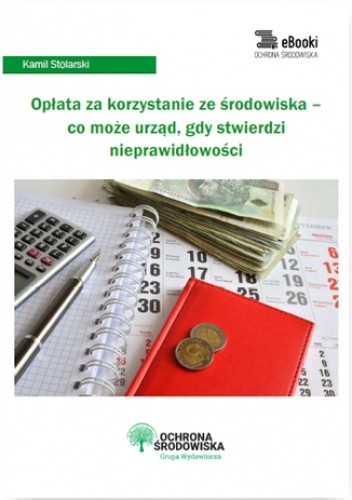 Opłata za korzystanie ze środowiska - co może urząd, gdy stwierdzi nieprawidłowości
