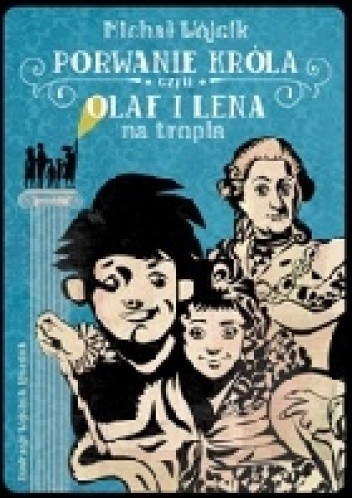 Porwanie króla czyli Olaf i Lena na tropie