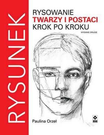 Rysowanie twarzy i postaci krok po kroku wyd. 2