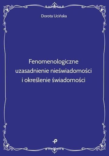 Okładka: Fenomenologiczne uzasadnienie nieświadomości i określenie świadomości
