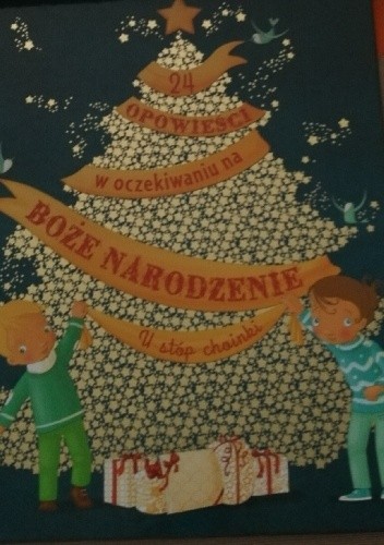 24 opowieści w oczekiwaniu na Boże Narodzenie. U stóp choinki.