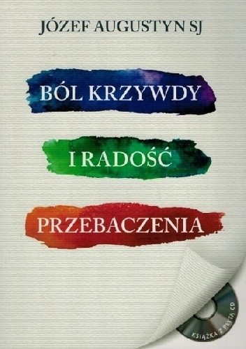 Ból krzywdy - radość przebaczenia