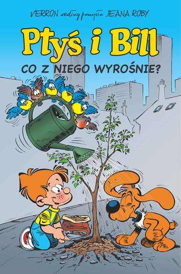 Co z niego wyrośnie Ptyś i Bill Tom 3