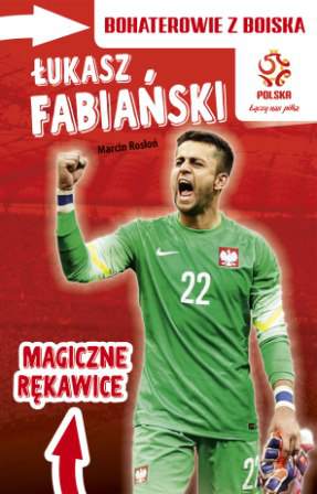 Łukasz fabiański magiczne rękawice bohaterowie z boiska pzpn