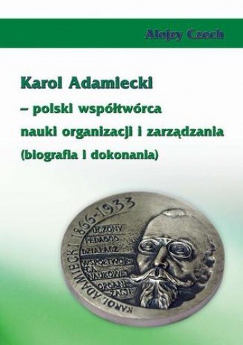 Karol Adamiecki  polski współtwórca nauki organizacji i zarządzania (biografia i dokonania)