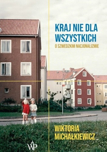 Kraj nie dla wszystkich. O szwedzkim nacjonalizmie