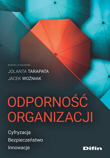 Odporność organizacji. Cyfryzacja, bezpieczeństwo, innowacje