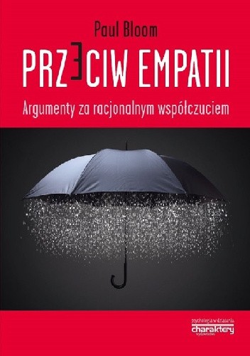Przeciw empatii. Argumenty za racjonalnym współczuciem