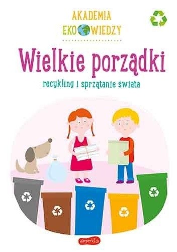 Wielkie porządki. Recykling i sprzątanie świata.