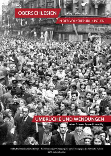 Oberschlesien in der Volksrepublik Polen. Umbruche und Wendungen