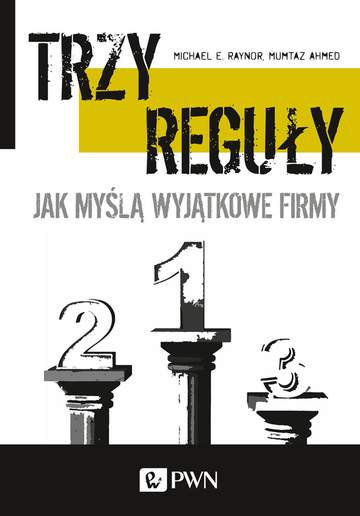 Trzy reguły jak myślą wyjątkowe firmy wyd. 2