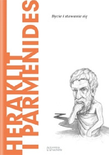 Heraklit i Parmenides. Bycie i stawanie się