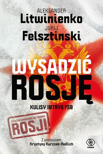 Wysadzić Rosję. Kulisy intryg FSB