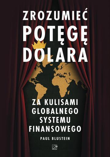 Zrozumieć potęgę dolara. Za kulisami globalnego systemu finansowego
