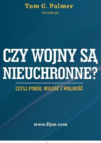 Czy wojny są nieuchronne? Czyli pokój, miłość i wolność