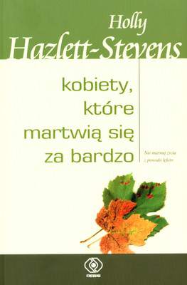 Kobiety które martwią się za bardzo